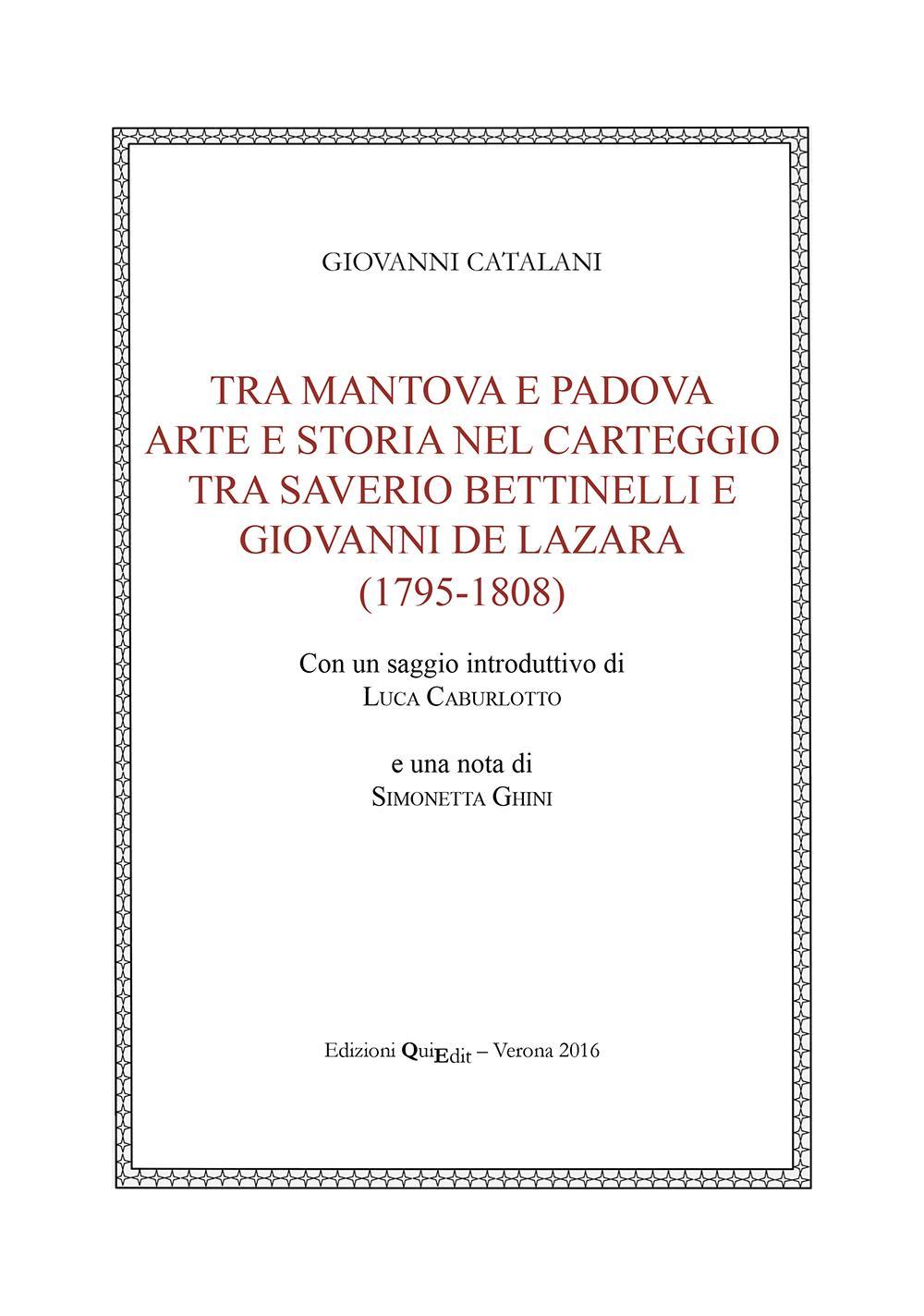 Tra Mantova e Padova. Arte e storia nel carteggio tra Saverio Bettinelli e Giovanni De Lazara (1795-1808)