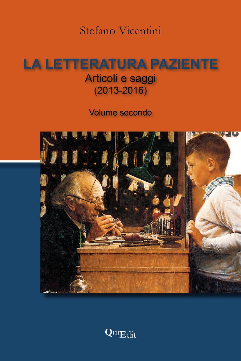 La letteratura paziente. Articoli e saggi. Vol. 2: (2013-2016)