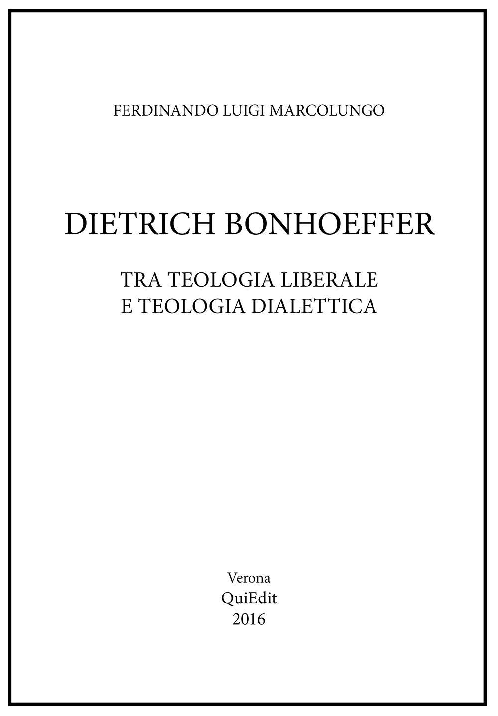 Dietrich Bonhoeffer. Tra teologia liberale e teologia dialettica