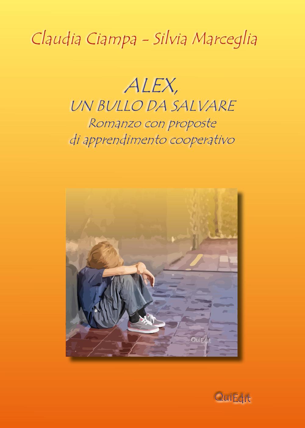 Alex, un bullo da salvare. Romanzo con proposte di apprendimento cooperativo