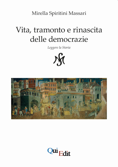 Vita, tramonto e rinascita delle democrazie. Leggere la storia