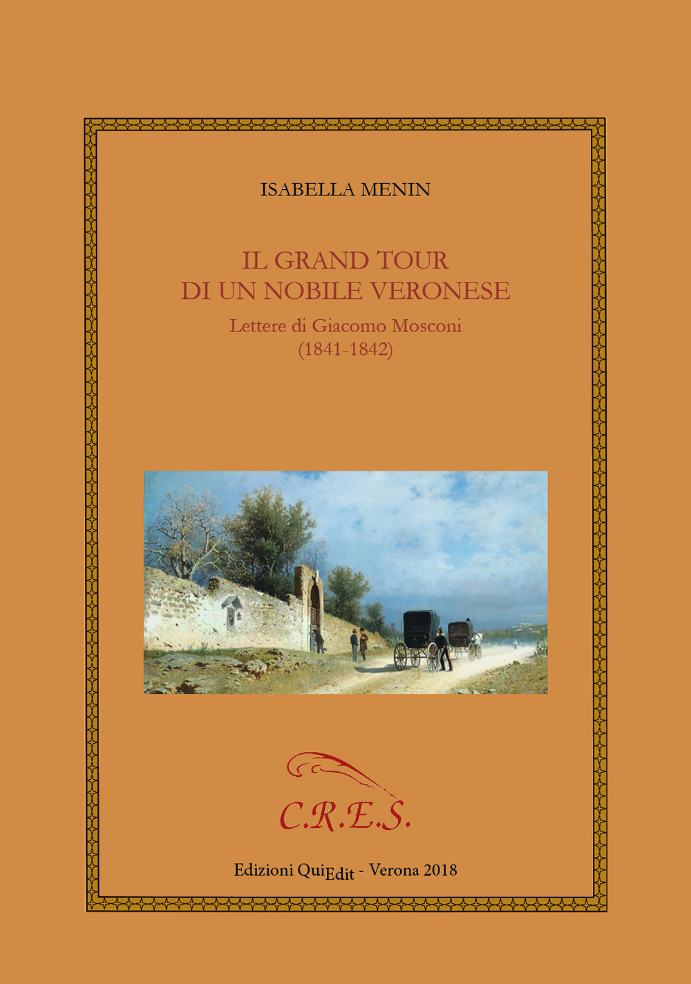 Il grand tour di un nobile veronese. Lettere di Giacomo Mosconi (1841-1842)