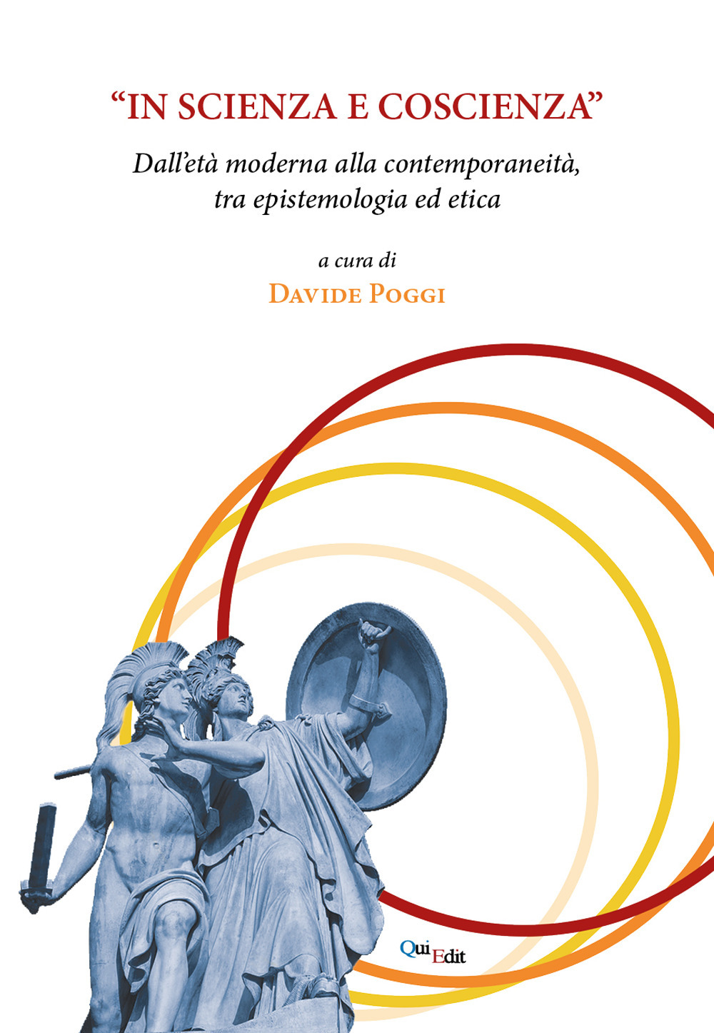 «In scienza e coscienza». Dall'età moderna alla contemporaneità, tra epistemologia ed etica