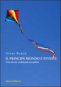 Il principe biondo e Nivesse. Una storia realmente accaduta