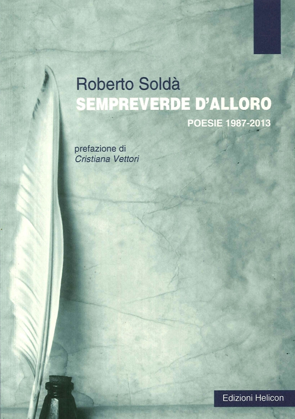 Sempreverde d'alloro. Poesie 1987-2013