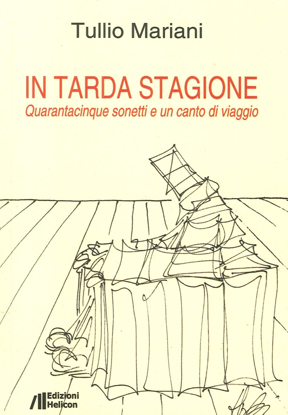 In tarda stagione. Quarantacinque sonetti e un canto di viaggio