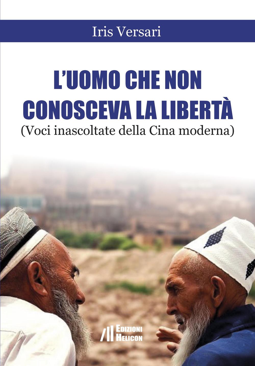 L'uomo che non conosceva la libertà (Voci inascoltate della Cina moderna). Shanghai, Luglio 2015