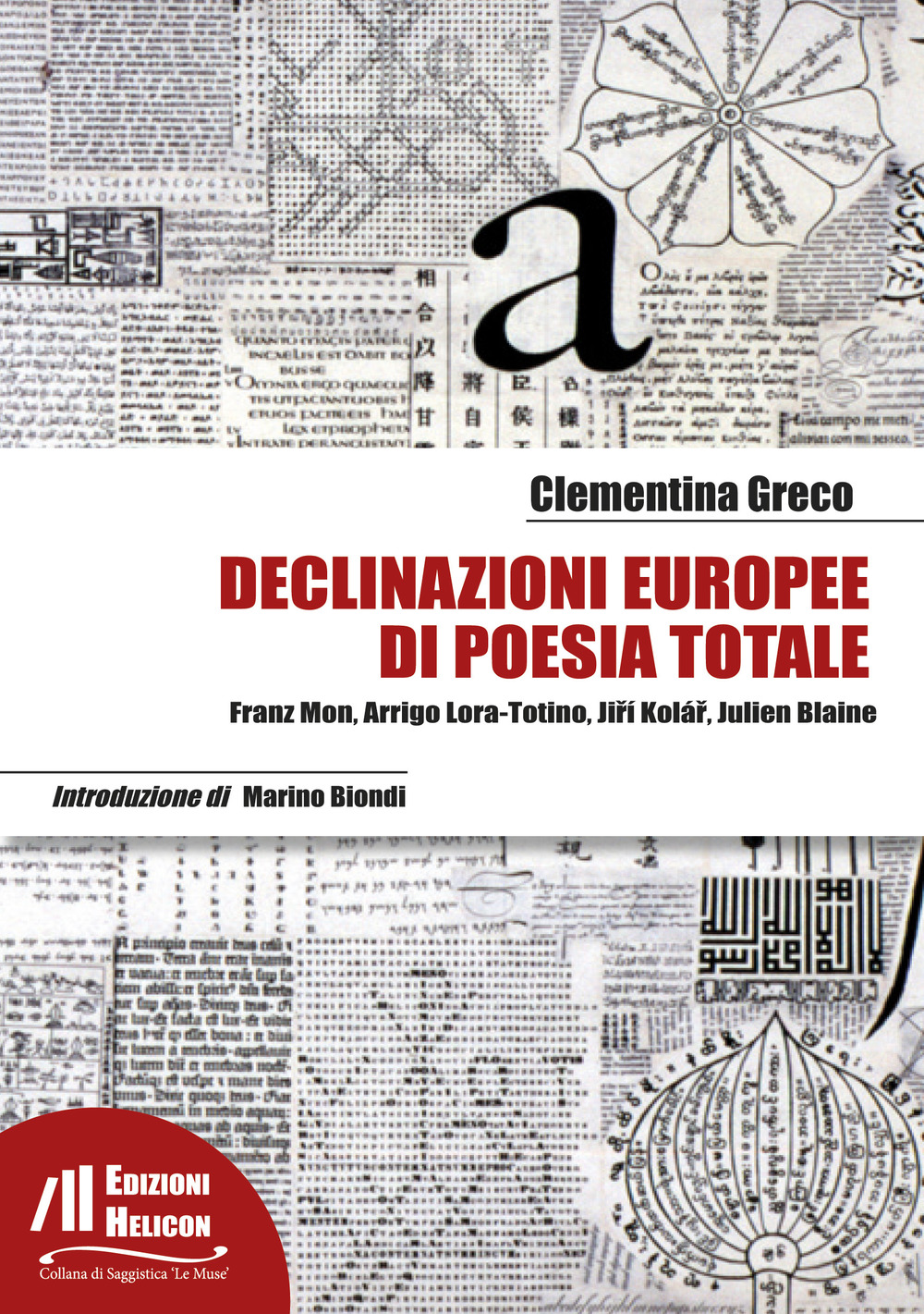 Declinazioni europee di poesia totale. Franz Mon, Arrigo Lora-Totino, Ji?í Kolá?, Julien Blaine