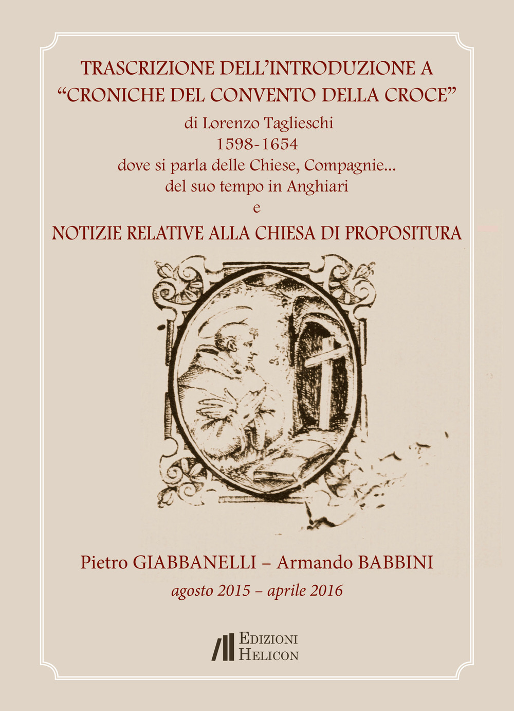 Trascrizione dell'Introduzione a «Croniche del Convento della Croce» di Lorenzo Taglieschi 1598-1654 dove si parla delle Chiese... Compagnie... del suo tempo in Anghiari e Notizie relative alla Chiesa di Propositura