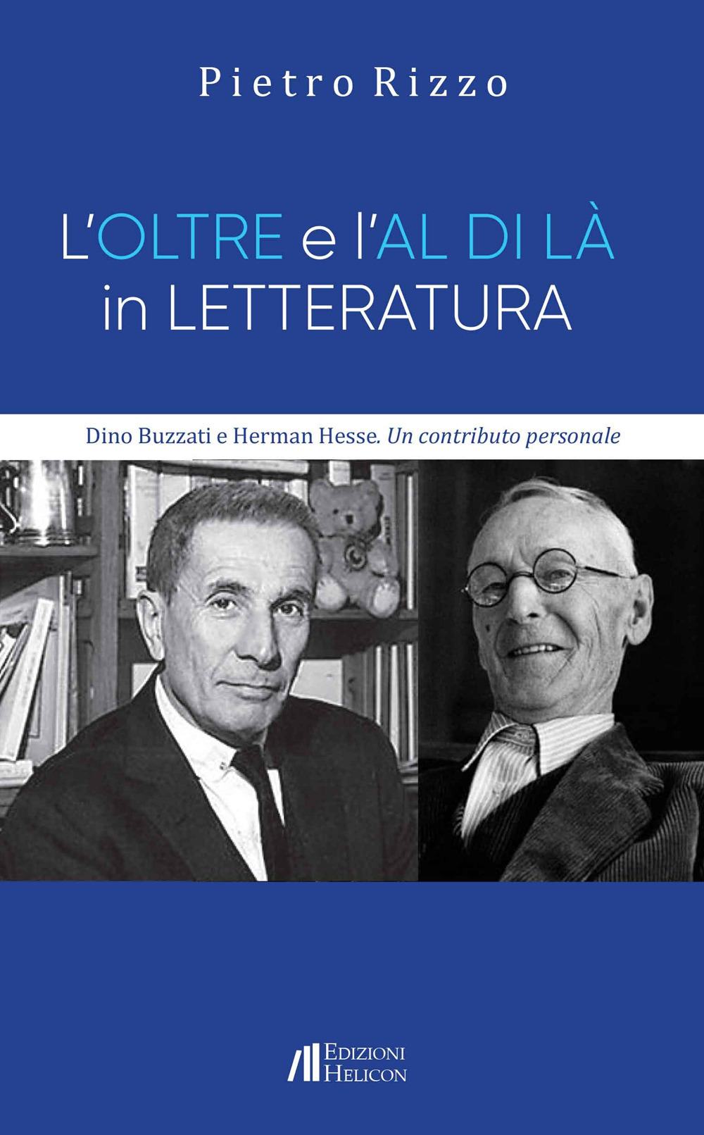 L'oltre e l'al di là in letteratura. Dino Buzzati e Herman Hesse. Un contributo personale