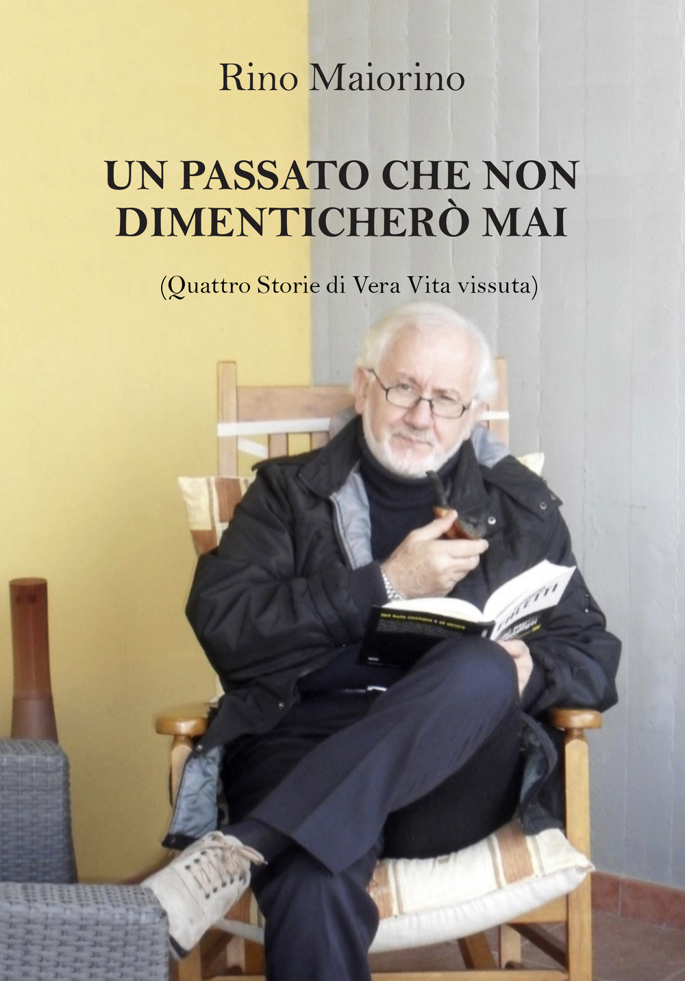 Un passato che non dimenticherò mai. Quattro storie di vera vita vissuta