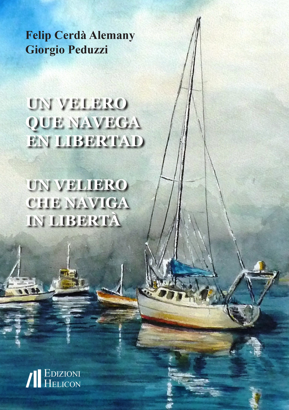 Un veliero que navega en libertad-Un veliero che naviga in libertà. Ediz. bilingue