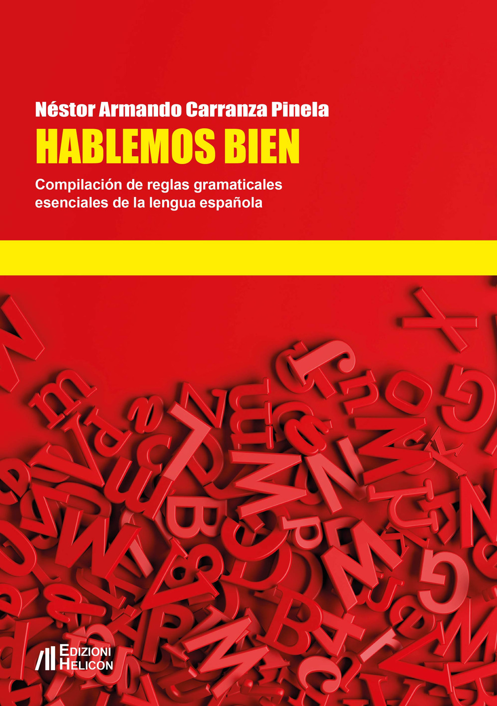 Hablemos bien. Compilación de reglas gramaticales esenciales de la lengua española