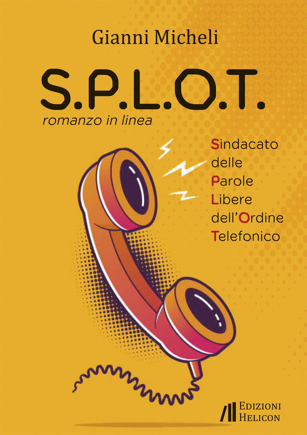 S.P.L.O.T. Sindacato delle parole libere dell'ordine telefonico. Romanzo in linea