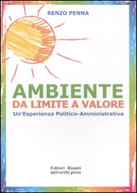 Ambiente da limite a valore. Un'esperienza politico amministrativa