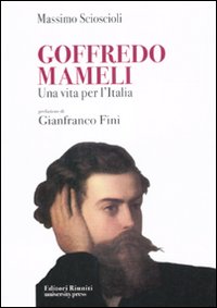 Goffredo Mameli. Una vita per l'Italia