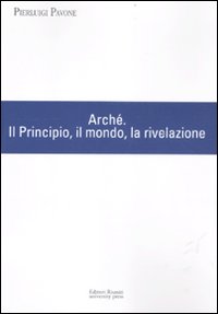 Arché. Il Principio, il mondo, la rivelazione