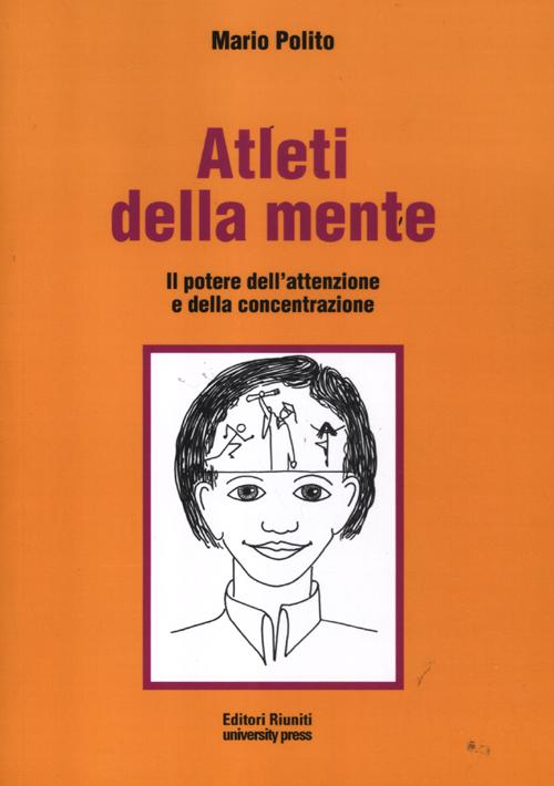 Atleti della mente. Il potere dell'attenzione e della concentrazione. Ediz. illustrata