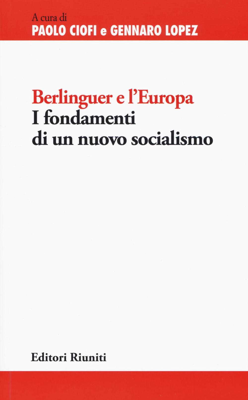 Berlinguer e l'Europa. I fondamenti di un nuovo socialismo