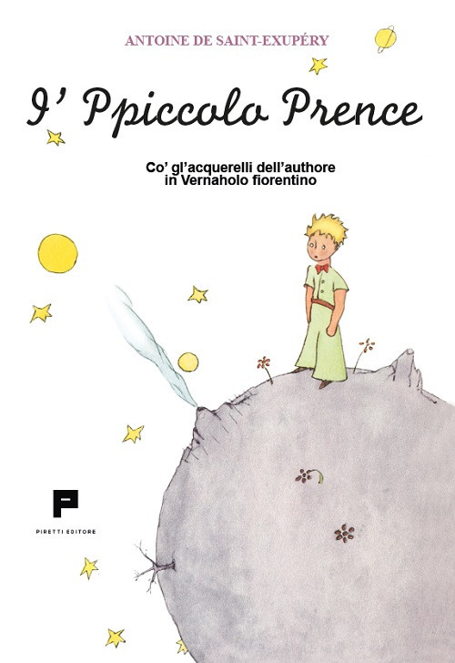 I'Ppiccolo Prence. Co' gl'acquerelli dell'authore in Vernaholo fiorentino. Ediz. illustrata