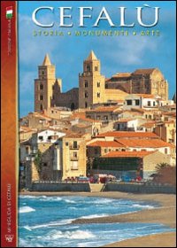 Cefalù. Storia, monumenti, arte