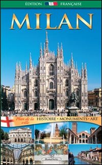 Milano. Histoire, monuments, art