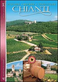 Chianti. History, nature, traditions