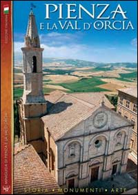 Pienza e la val d'Orcia. Storia, monumenti, arte