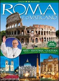 Roma e o Vaticano. Arte. historia, cultura. Descobrindo a cidade eterna. Ediz. portoghese