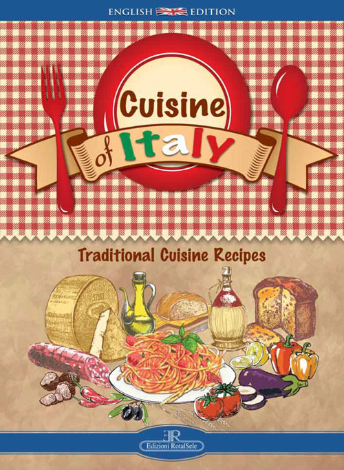 Cuisine of Italy. Traditional cuisine recipes. Ediz. a spirale