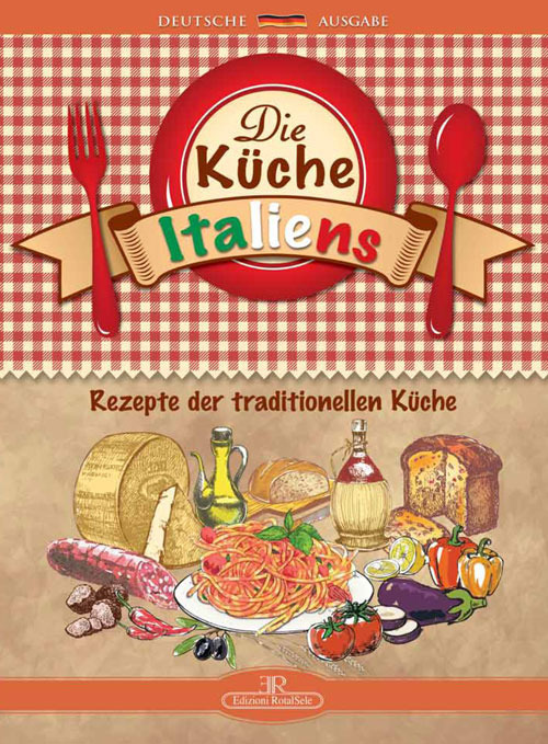 Die kuche italiens. Rezepte der traditionellen kuche