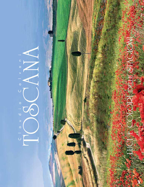 Toscana. Luci e colori delle stagioni. Ediz. multilingue