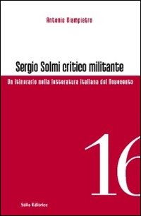 Sergio Solmi critico militante. Un itinerario nella letteratura italiana del Novecento