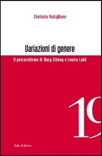 Variazioni di genere. Il petrarchismo di Mary Sidney e Louise Labé