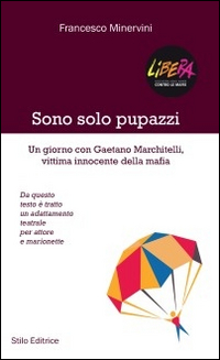 Sono solo pupazzi. Un giorno con Gaetano Marchitelli, vittima innocente della mafia