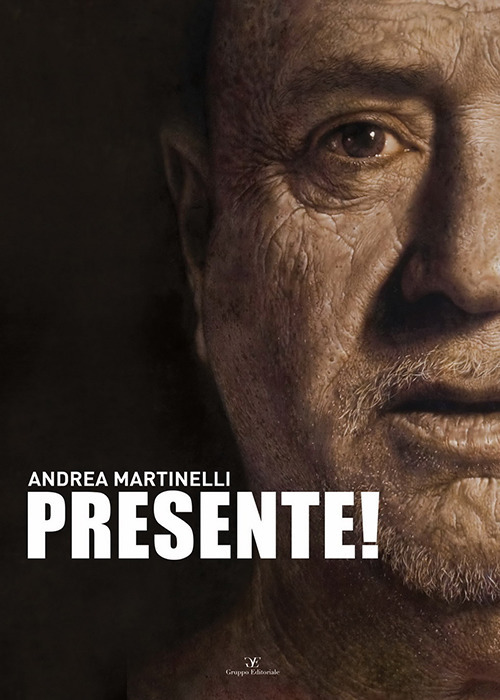 Presente! Andrea Martinelli. Ediz. italiana e inglese