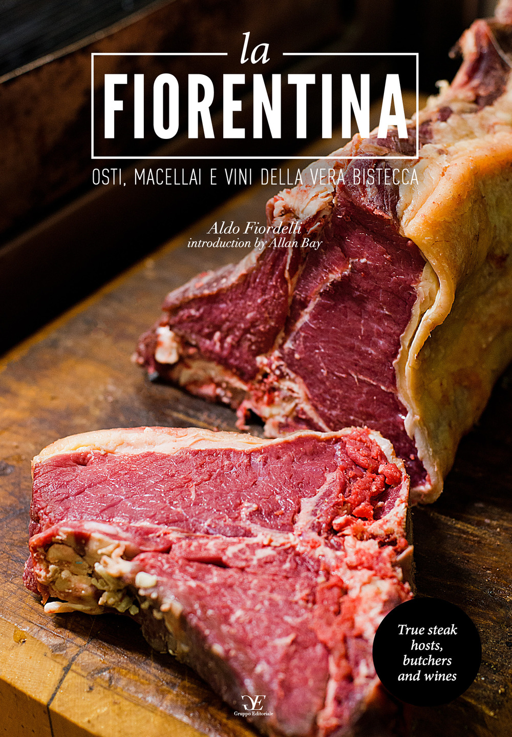 La fiorentina. Osti, macellai e vini della vera bistecca. Ediz. italiana e inglese