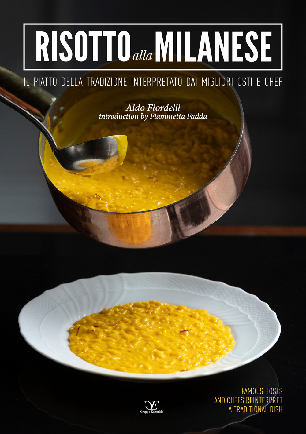 Risotto alla milanese. Il piatto della tradizione interpretato dai migliori osti e chef. Ediz. italiana e inglese