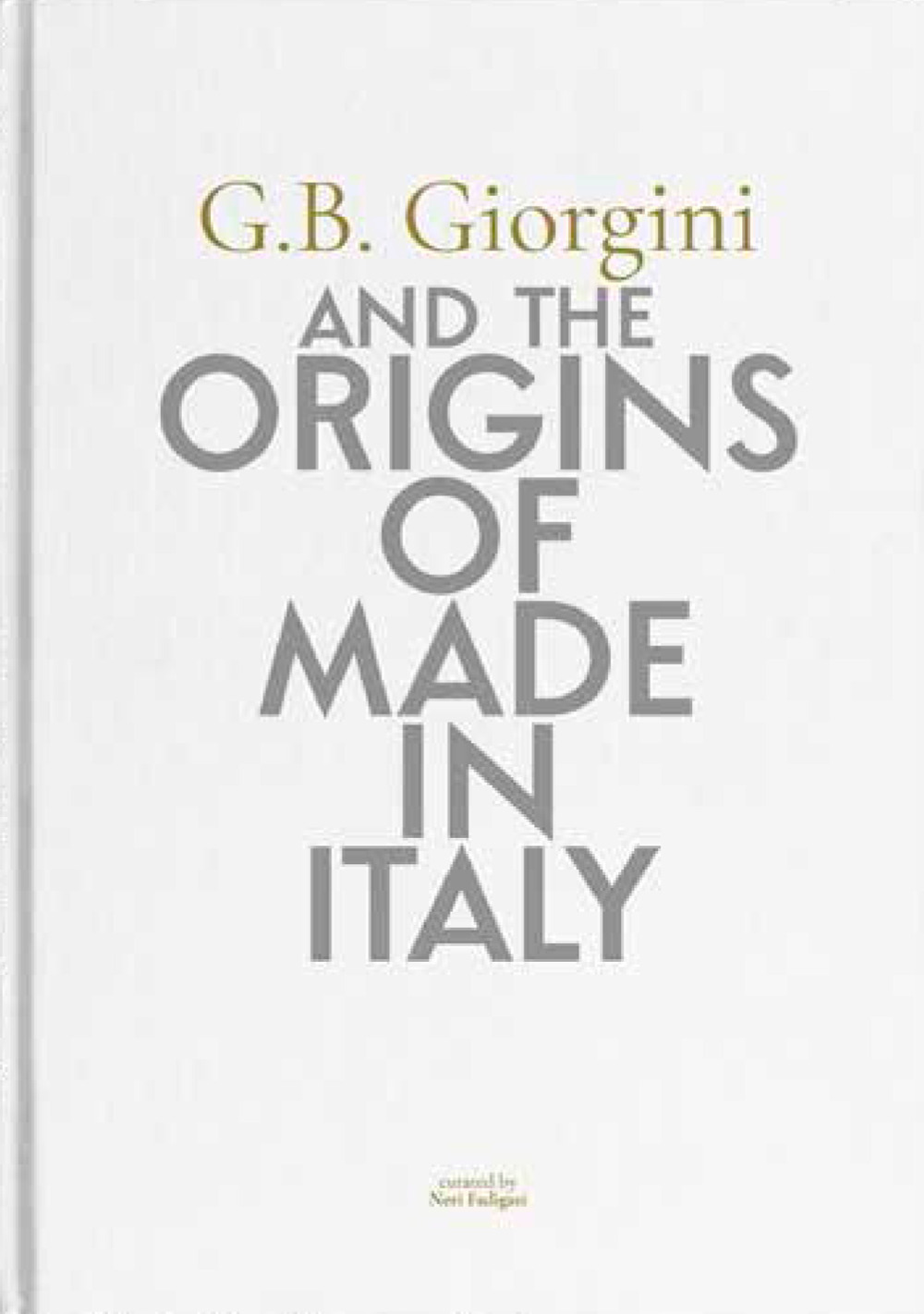 G. B. Giorgini and the origins of Made in Italy. Ediz. italiana e inglese