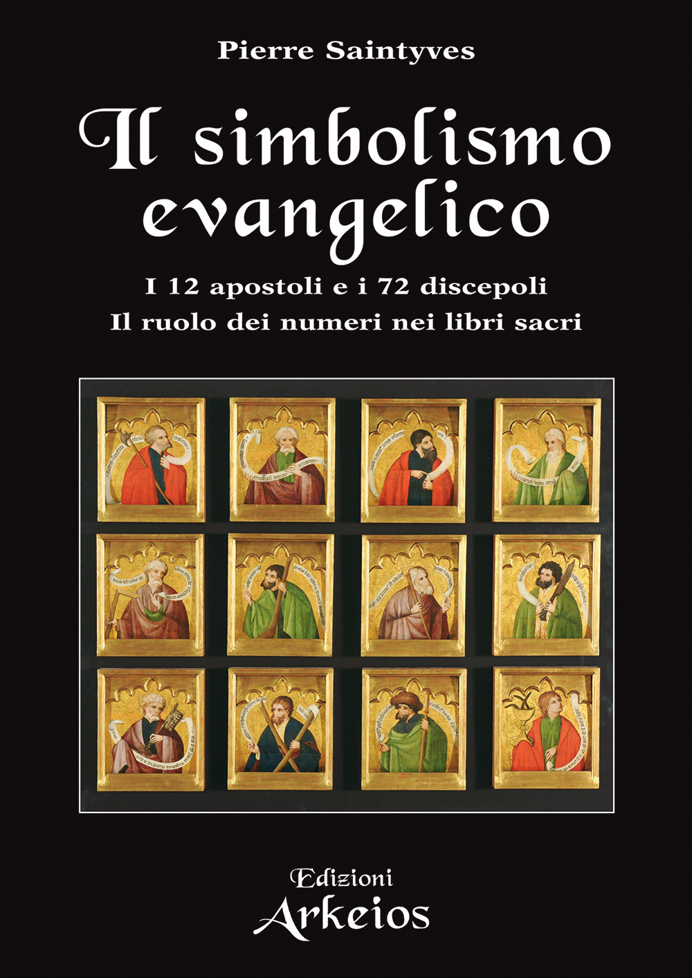 Il simbolismo evangelico. I 12 apostoli e i 72 discepoli. Il ruolo dei numeri nei libri sacri