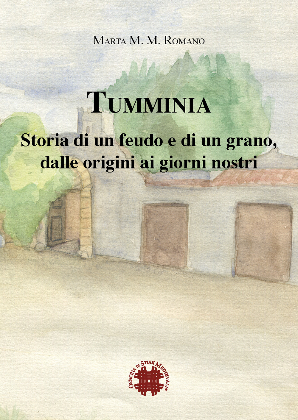 Tumminia. Storia di un feudo e di un grano, dalle origini ai giorni nostri