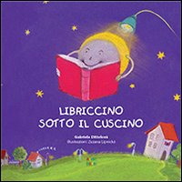 Libriccino sotto il cuscino. Ediz. illustrata