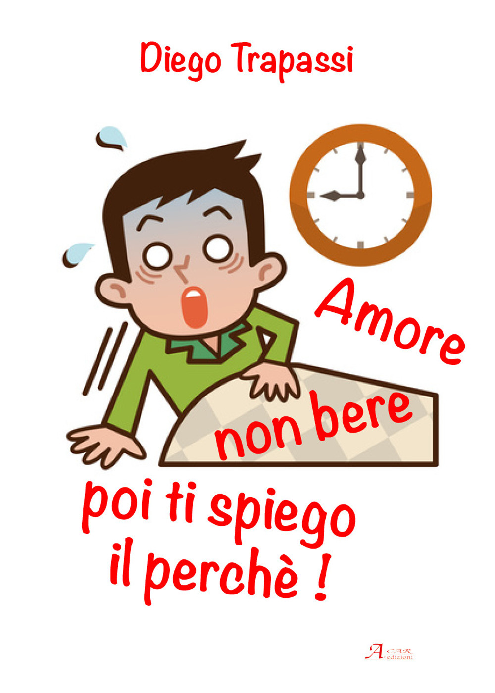 Amore non bere poi ti spiego il perché!