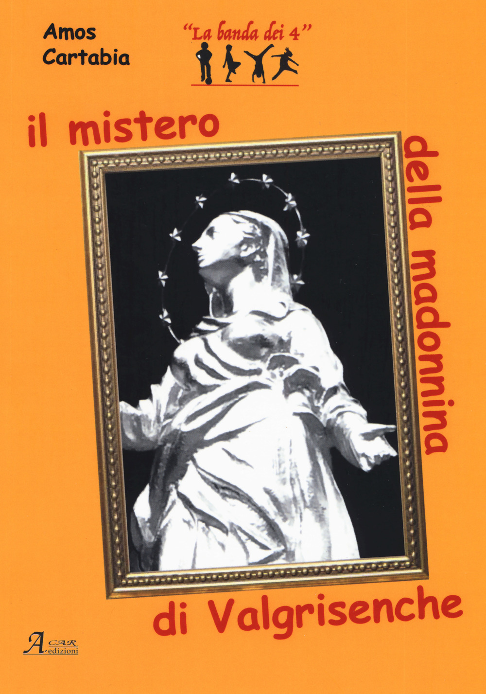 Il mistero della madonnina di Valgrisenche. La banda dei 4