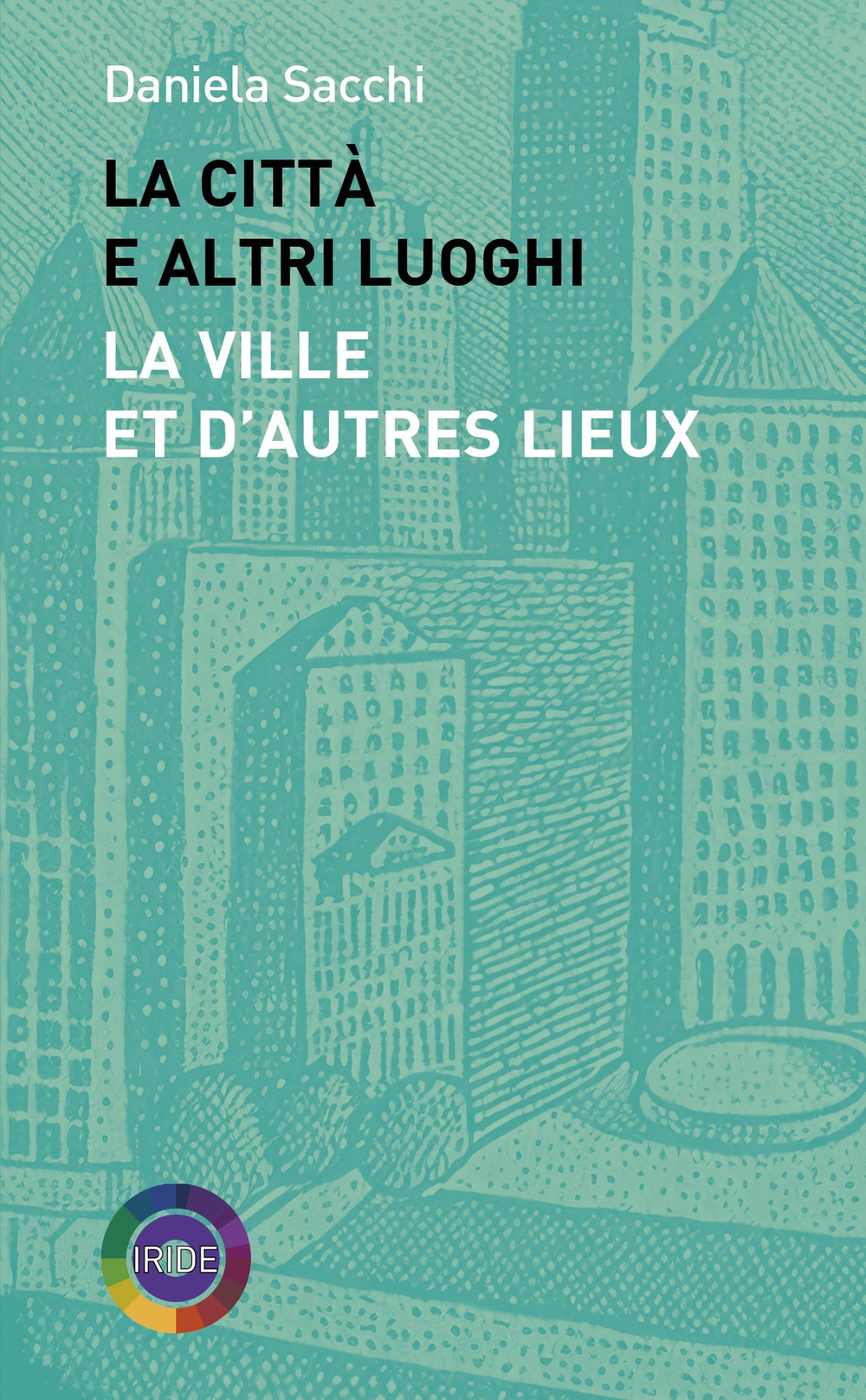 La città e altri luoghi-La ville et d'autres lieux