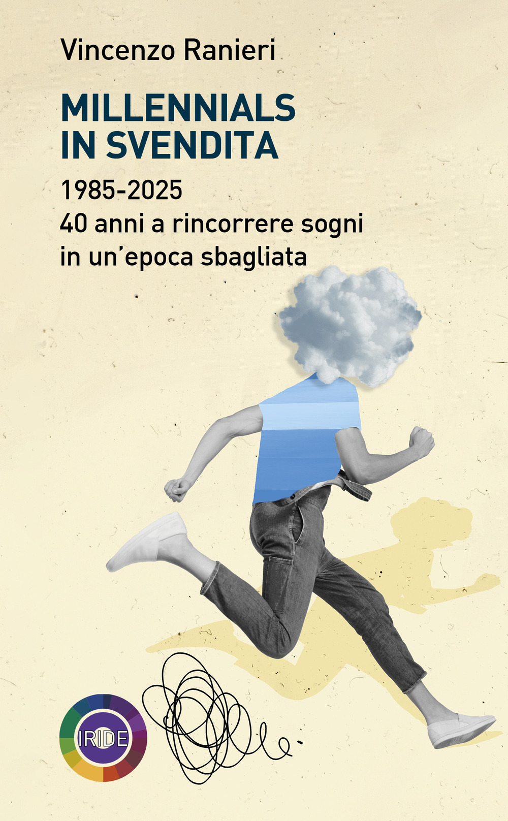 Millennials in svendita. 1985-2025. 40 anni a rincorrere sogni in un'epoca sbagliata