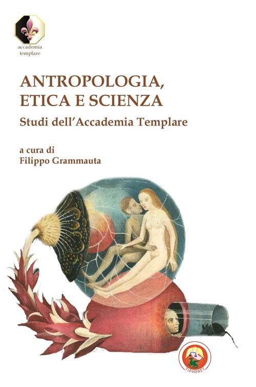 Antropologia, etica e scienza. Studi dell'Accademia Templare