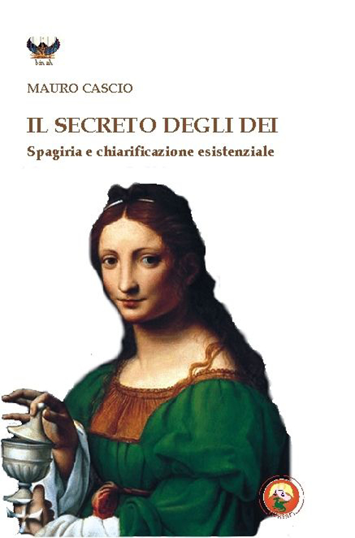 Il secreto degli dei. Spagiria e chiarificazione esistenziale