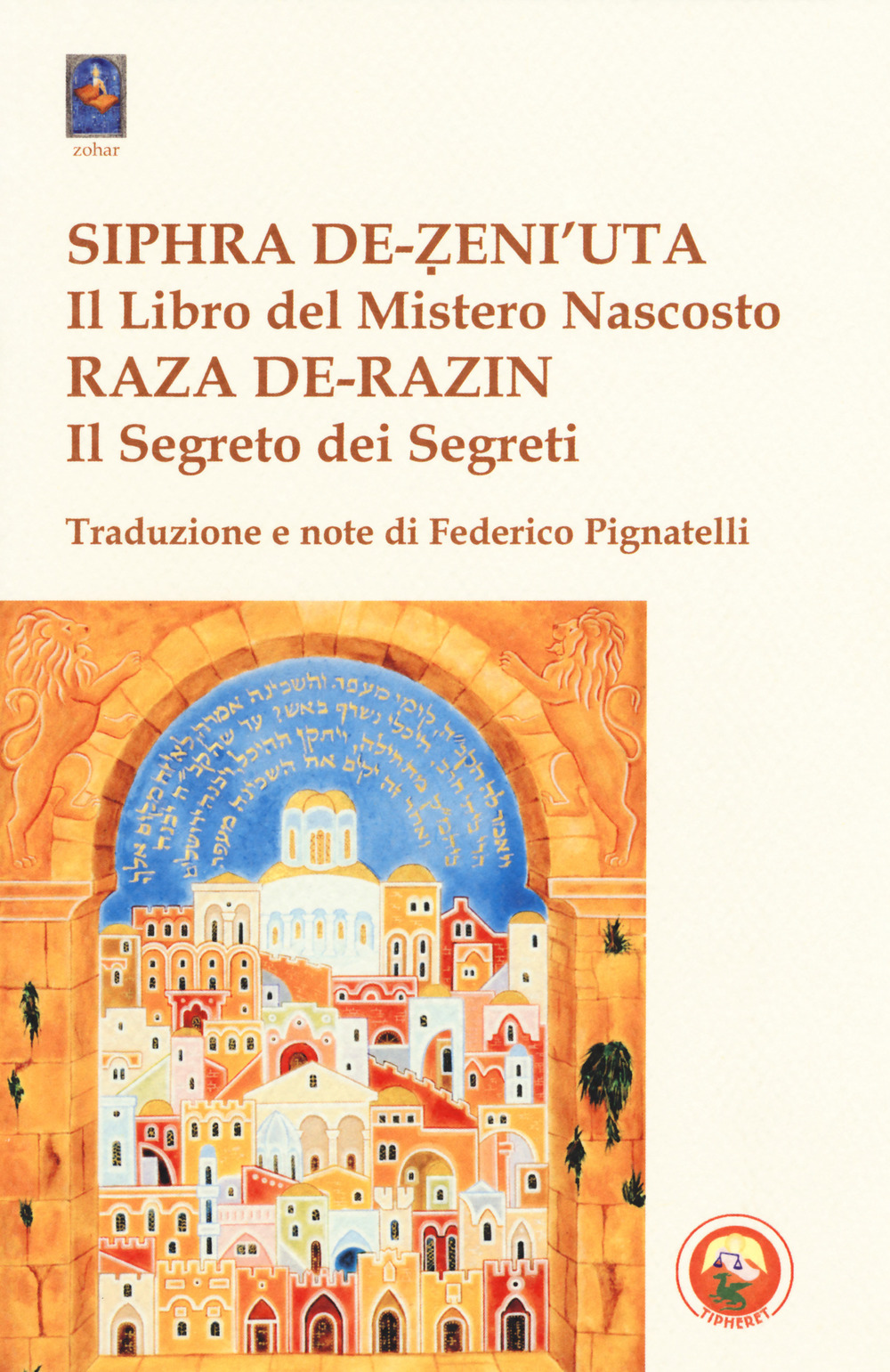 Siphra De-Zeni'uta. «Il libro del mistero nascosto»-Raza De-Razin. «Il segreto dei segreti»