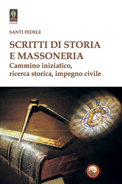 Scritti di storia e massoneria. Cammino iniziatico, ricerca storica, impegno civile